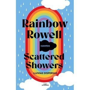 Scattered Showers: Lluvias Dispersas / Scattered Showers -- Rainbow Rowell